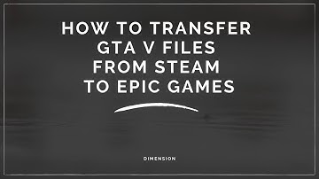 How to transfer GTA V files from Steam to Epic games [Free $1 Million and more]