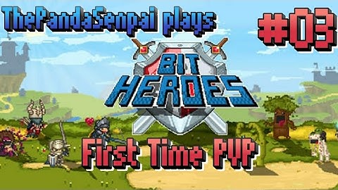 🐼 Bit Heroes - Part 3 - We unlocked the PVP!