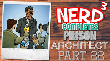 Nerd³ Completes... Prison Architect - 22 - The Great Escape