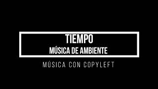 Música Ambiente sin Copyright | &quot;Tiempo&quot;