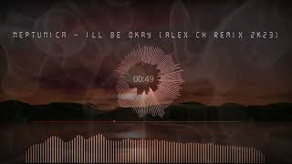 Neptunica  - I'll Be Okay (Alex Ch Remix 2k23)