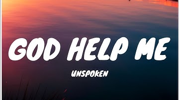 God Help Me - Unspoken (Lyrics)