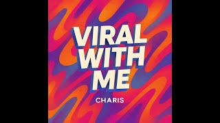 Charis - Viral With Me Official Lyric Video