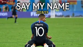 Kylian Mbappe • Say My Name | 2018/19 | Bon18