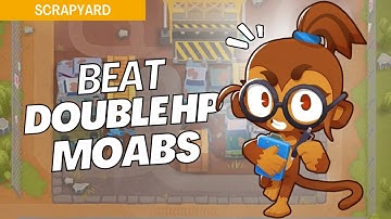 How to Beat Double HP Moabs on Scrapyard - BTD6 Strategy