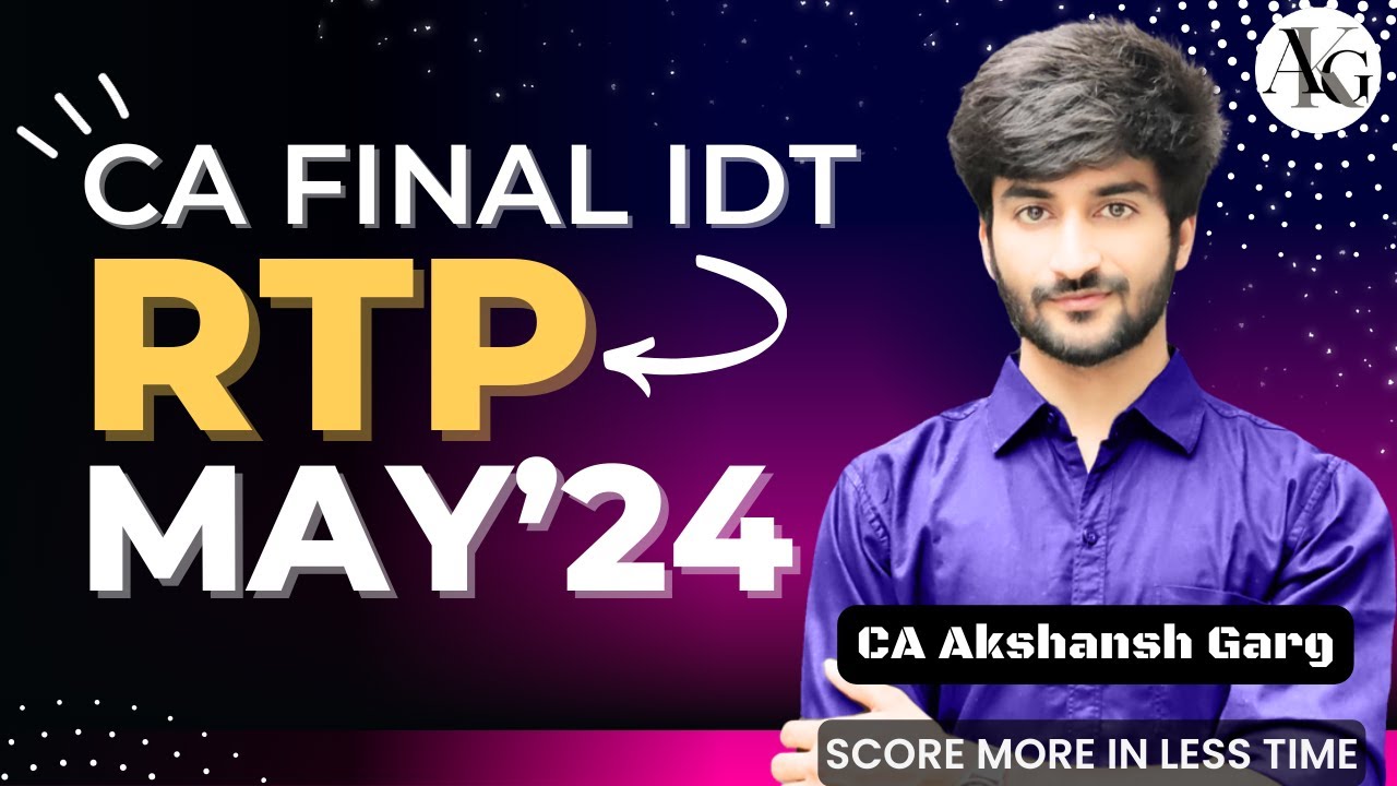 Rtp may 2024 ca final idt ca akshansh garg youtube