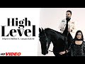 Dilpreet Dhillon : High Level (HD Video) | Ft. Gungun Bakshi | Desi Crew | New Punjabi Songs 2023