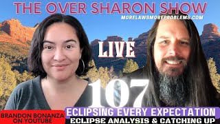 Over Sharon 107: Eclipsing Every Expectation - Eclipse Analysis & Catching Up