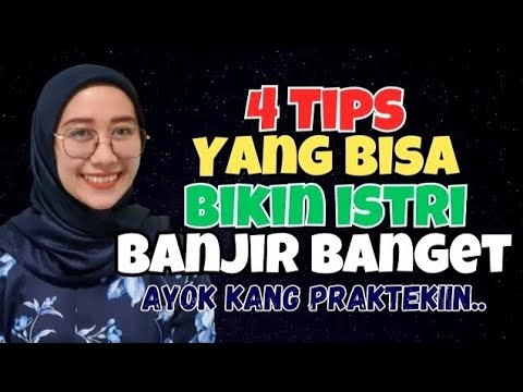 4 Tips Yang Bikin Istri Cepat Banjir