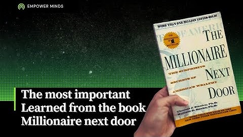 The most important lessons learned from the book Millionaire next door. | A book summary
