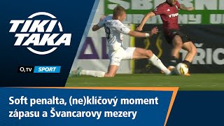 TIKI-TAKA: Soft penalta, (ne)klíčový moment zápasu a Švancarovy mezery