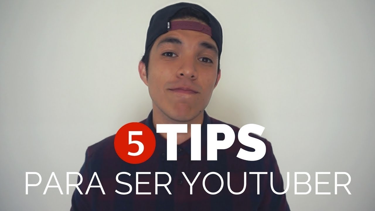 5 Tips para ser youtuber *CONSEJOS ÚTILES* - YouTube