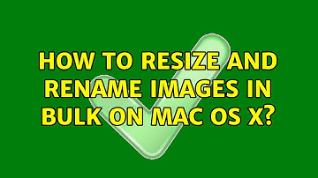 How to resize and rename images in bulk on Mac OS X? (3 Solutions!!)
