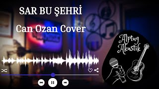 Alptug - Sar Bu Şehri (Can Ozan Cover)
