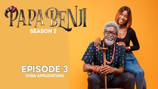 #PapaBenji Season 2: EPISODE 3 (VISA APPLICATION)