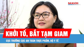 Khởi tố, bắt tạm giam Cục trưởng Cục An toàn thực phẩm, Bộ Y tế