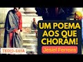 O GALO CANTOU, AOS QUE CHORAM! -JESIEL FERREIRA #POEMAS PURITANOS#24