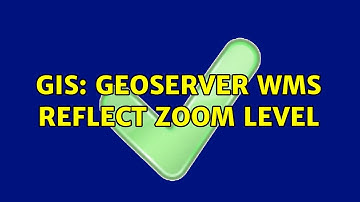 GIS: Geoserver wms reflect zoom level