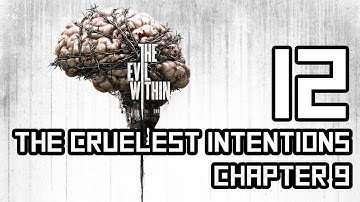 The Evil Within Walkthrough - Part 12 - Chapter 9 "The Cruelest Intentions" Playthrough PC
