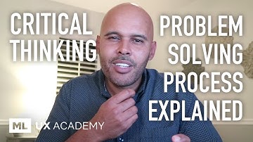 Critical Thinking & My Problem Solving Process Explained - for UX Designers