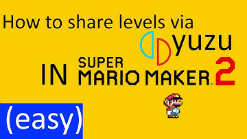 How to share mario maker 2 levels on yuzu (EASY)