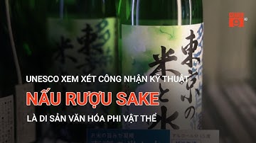 UNESCO XEM XÉT CÔNG NHẬN KỸ THUẬT NẤU RƯỢU SAKE LÀ DI SẢN VĂN HÓA PHI VẬT THỂ | VTC9