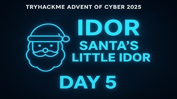 TryHackMe Advent of Cyber 2025 – Day 5 | IDOR: Santa’s Little IDOR (Full Walkthrough)