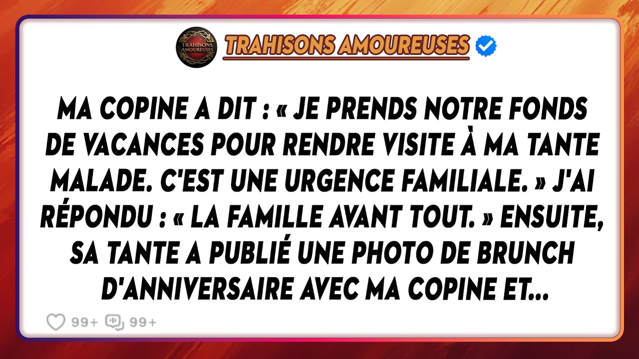 Ma Copine A Dit : « Je Prends Notre Fonds De Vacances Pour Rendre Visite À Ma Tante Malade. C'est...