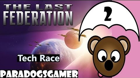 The Last Federation - Tech Race - Episode 2