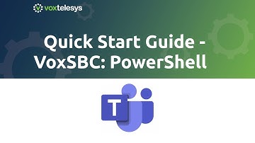 Microsoft Teams Quick Start Guide - VoxSBC: PowerShell