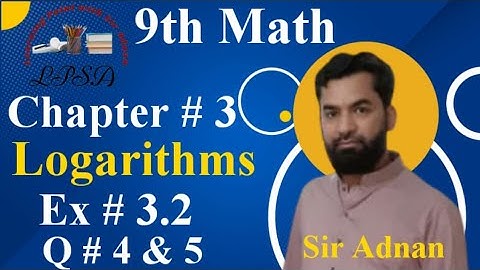 9th Class Math,Chapter #3,Logarithms,Lecture #5, Ex.#3.2,Question #4,5, Matric part 1 science group