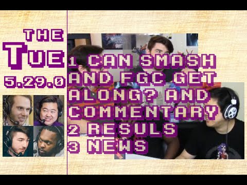 Tuesday: Smash/FGC Compatibility, Commentary, Results, Etc (5.29.0)