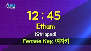 Etham - 12:45 (여자키 Female) 노래방 Karaoke LaLa Kpop