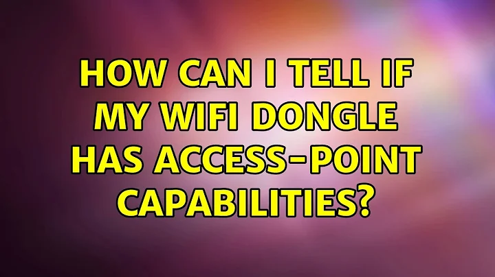 How can I tell if my wifi dongle has access-point capabilities? (3 Solutions!!)