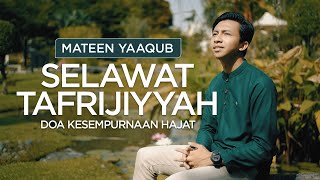 MATEEN YAAQUB • SELAWAT TAFRIJIYYAH | Doa Kesempurnaan Hajat