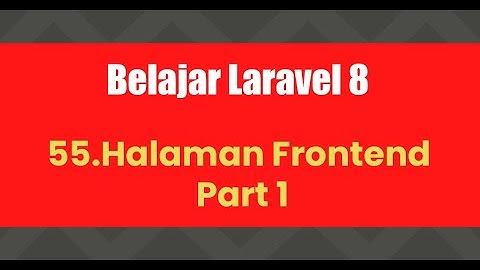 Belajar Laravel 8 | 55.Halaman Frontend Part 1