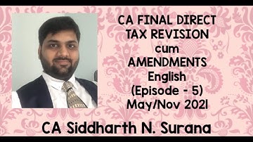 Revision cum Amendments | CA Final DT | English | May/Nov 2021 | Episode 5 | CA Siddharth N. Surana