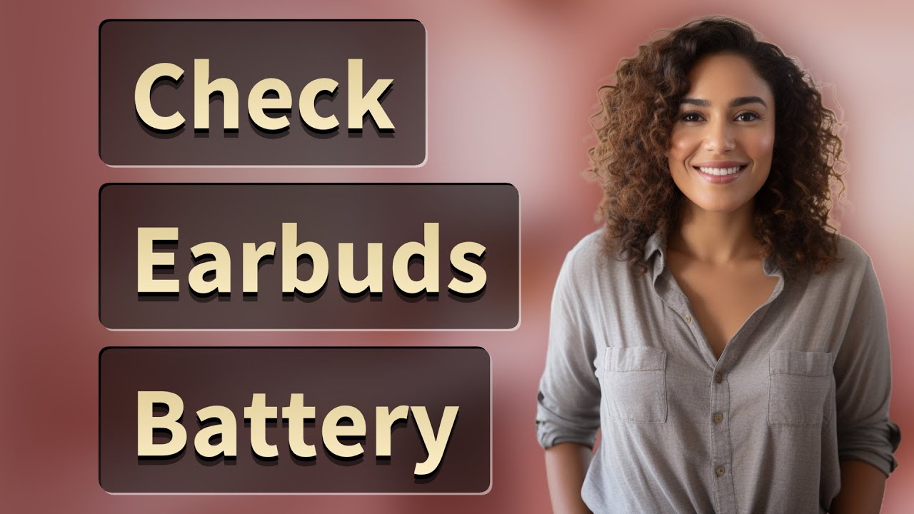 How Can I Check Battery Health on Wireless Earbuds?