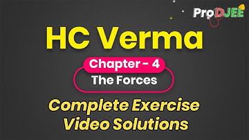Concepts of Physics-HC VERMA | Exercise Video Solutions | Chapter 4 The Forces
