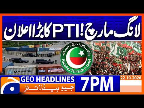 Long March: PTI Issues Big Statement | 7PM Headlines Geo News (22 Oct 2026)