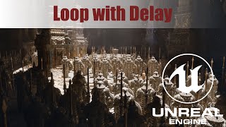 Loop with Delay in UE4/UE5