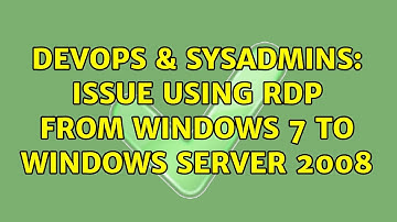 DevOps & SysAdmins: Issue using RDP from Windows 7 to Windows Server 2008 (5 Solutions!!)