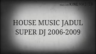 house musik jadull seperr full bass dj 2006-2007 mantap