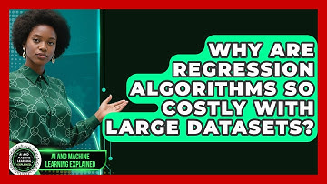 Why Are Regression Algorithms So Costly With Large Datasets? - AI and Machine Learning Explained