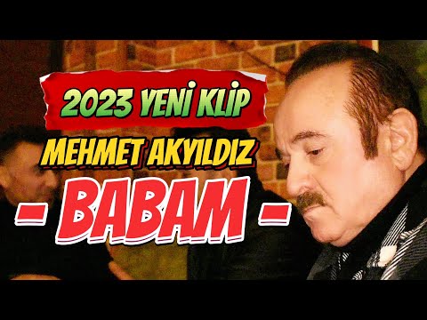 Mehmet Akyıldız - Babam (2023 Official Video)