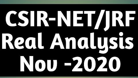 CSIR NET NOV- 2020 | PAPER DISCUSSION | Real ANALYSIS(II-Shift)