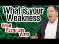 What is Your Weakness | Best Answer | What Recruiters Look For