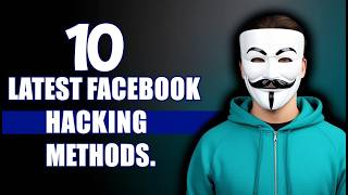 10 Latest Facebook Hacking Methods Explained & How to Protect Your Account