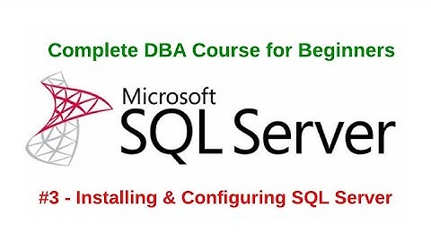 SQL Server DBA - Installing and Configuring SQL Server