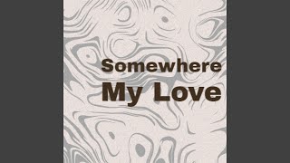 Somewhere My Love